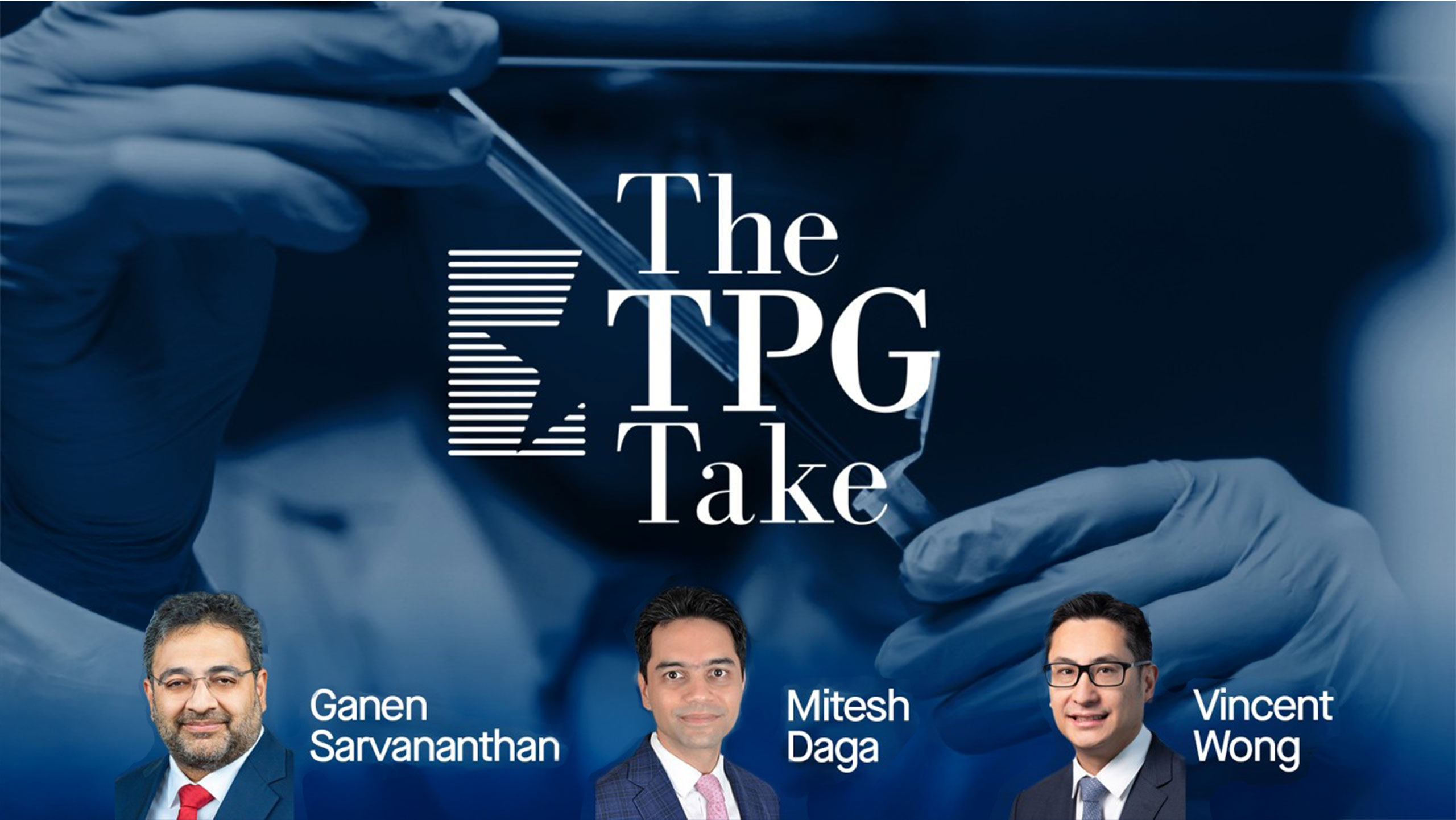 The Future of Healthcare Investing in Asia: Perspectives from TPG Leaders Across the Region